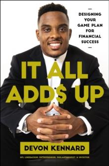 It All Adds Up : Designing Your Game Plan for Financial Success