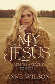 My Jesus : From Heartache to Hope