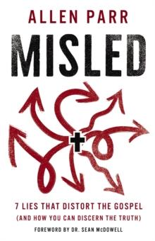 Misled : 7 Lies That Distort the Gospel (and How You Can Discern the Truth)