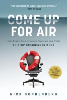 Come Up for Air : How Teams Can Leverage Systems and Tools to Stop Drowning in Work