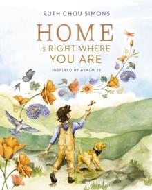 Home Is Right Where You Are : Inspired by Psalm 23