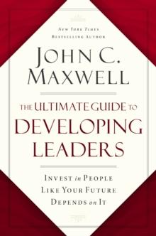 The Ultimate Guide to Developing Leaders : Invest in People Like Your Future Depends on It