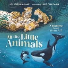 All the Little Animals : A Bedtime Book from A-Z