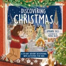 Discovering Christmas : A 25-Day Advent Devotional with Activities for Kids