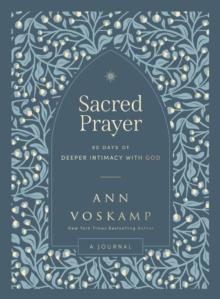 Sacred Prayer : 90 Days of Deeper Intimacy with God (A Guided Journal)