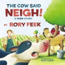 The Cow Said Neigh! (board book) : A Farm Story