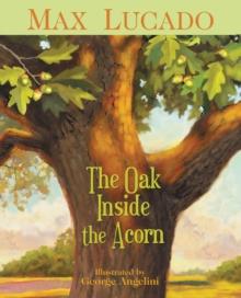 The Oak Inside the Acorn