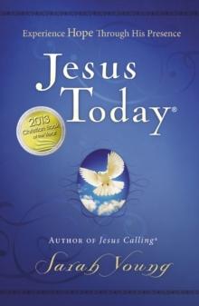 Jesus Today, Hardcover, With Full Scriptures : Experience Hope Through His Presence (a 150-Day Devotional)