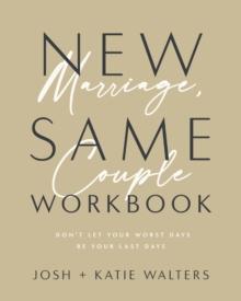 New Marriage, Same Couple Workbook : Don't Let Your Worst Days Be Your Last Days