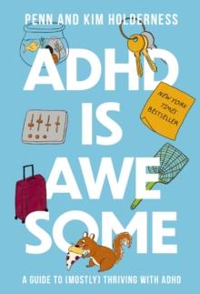 ADHD is Awesome : A Guide To (Mostly) Thriving With ADHD