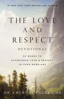 The Love and Respect Devotional : 52 Weeks to Experience Love and   Respect in Your Marriage