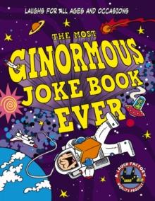 The Most Ginormous Joke Book Ever : Laughs for All Ages and   Occasions