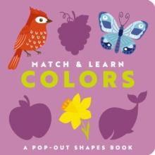 Match and   Learn: Colors : A Pop-Out Shapes Book