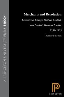 Merchants and Revolution : Commercial Change, Political Conflict, and London's Overseas Traders, 1550-1653