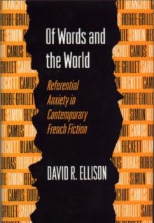 Of Words and the World : Referential Anxiety in Contemporary French Fiction