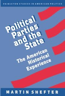 Political Parties and the State : The American Historical Experience