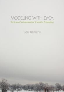 Modeling with Data : Tools and Techniques for Scientific Computing