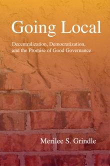 Going Local : Decentralization, Democratization, and the Promise of Good Governance