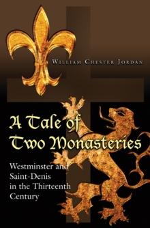 A Tale of Two Monasteries : Westminster and Saint-Denis in the Thirteenth Century