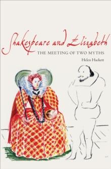 Shakespeare and Elizabeth : The Meeting of Two Myths