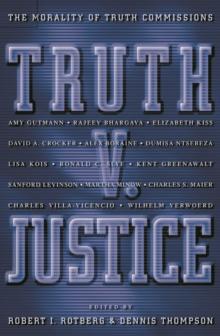 Truth v. Justice : The Morality of Truth Commissions