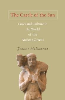 The Cattle of the Sun : Cows and Culture in the World of the Ancient Greeks