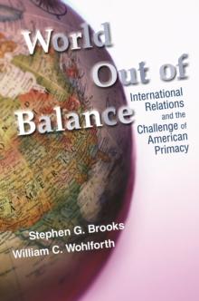 World Out of Balance : International Relations and the Challenge of American Primacy