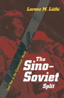 The Sino-Soviet Split : Cold War in the Communist World