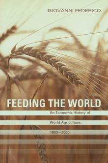 Feeding the World : An Economic History of Agriculture, 1800-2000