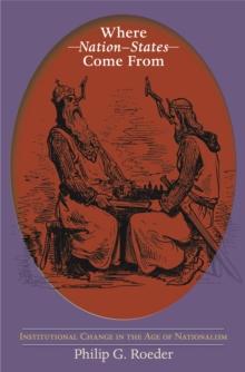 Where Nation-States Come From : Institutional Change in the Age of Nationalism