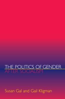 The Politics of Gender after Socialism : A Comparative-Historical Essay