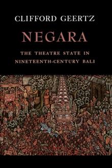 Negara : The Theatre State in 19th Century Bali