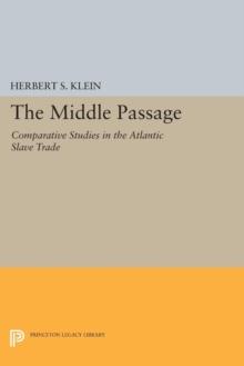 The Middle Passage : Comparative Studies in the Atlantic Slave Trade