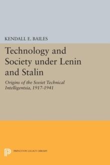 Technology and Society under Lenin and Stalin : Origins of the Soviet Technical Intelligentsia, 1917-1941