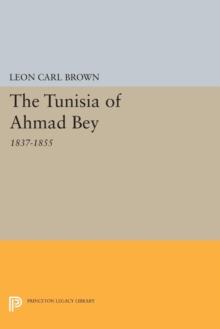 The Tunisia of Ahmad Bey, 1837-1855