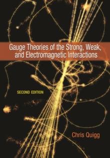 Gauge Theories of the Strong, Weak, and Electromagnetic Interactions : Second Edition