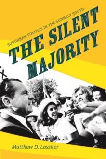 The Silent Majority : Suburban Politics in the Sunbelt South