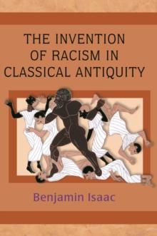 The Invention of Racism in Classical Antiquity