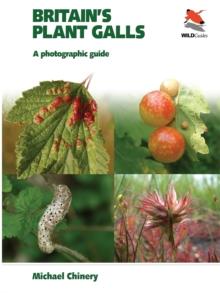 Britain's Plant Galls : A Photographic Guide