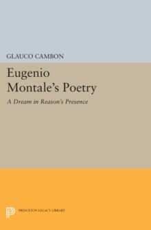 Eugenio Montale's Poetry : A Dream in Reason's Presence