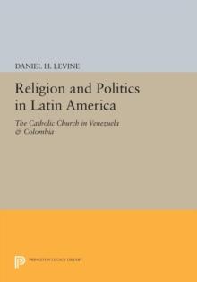 Religion and Politics in Latin America : The Catholic Church in Venezuela & Colombia