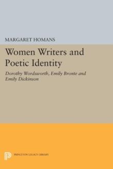 Women Writers and Poetic Identity : Dorothy Wordsworth, Emily Bronte and Emily Dickinson