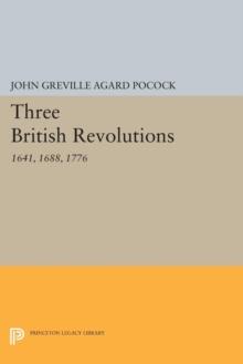 Three British Revolutions : 1641, 1688, 1776