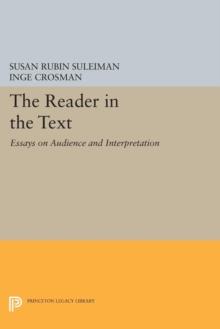 The Reader in the Text : Essays on Audience and Interpretation