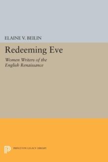 Redeeming Eve : Women Writers of the English Renaissance