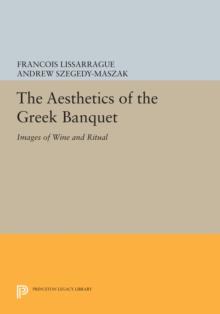 The Aesthetics of the Greek Banquet : Images of Wine and Ritual