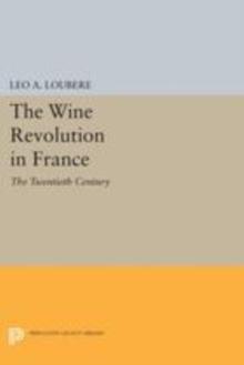 The Wine Revolution in France : The Twentieth Century