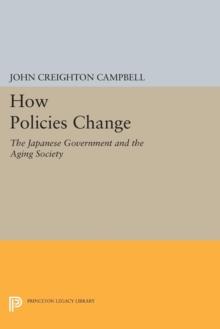 How Policies Change : The Japanese Government and the Aging Society