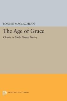 The Age of Grace : Charis in Early Greek Poetry