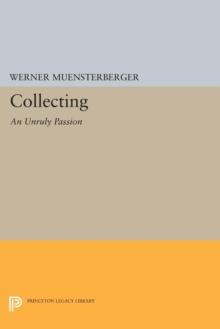 Collecting: An Unruly Passion : Psychological Perspectives